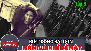 Biệt Đông Sài Gòn Tập 5: Hầm Vũ Khí Bí Mật Giữa Sài Gòn | Lịch Sử Quân Sự