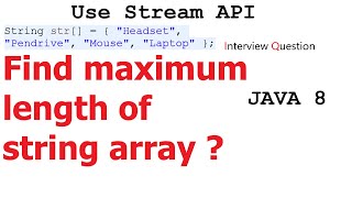 Find maximum length of string in String Array using Stream API in Java 8 | interview question |