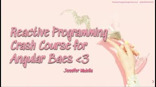 Reactive Programming Crash Course for Angular Baes - Jennifer Wadella - NDC Oslo 2021