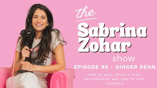 90 -How To Heal After A Toxic Relationship And How To Find Yourself With Ginger Dean