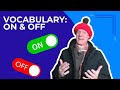 VOCABULARY: ON & OFF