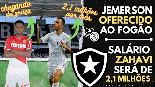 REFORÇO! JEMERSON É OFERECIDO AO BOTAFOGO! ZAHAVI GANHARÁ 2,1 MILHÕES POR MÊS! NOTICIAS DO BOTAFOGO!