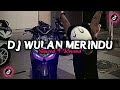 Dj Wulan Merindu ( Slowed + Reverd )🎧