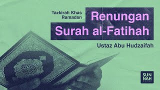 RENUNGAN SURAH AL-FATIHAH: Ustaz Abu Hudzaifah