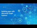 Building apps with Microsoft Graph Explorer