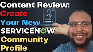 Create a ServiceNow Community Profile - Content Review | CTA Journey