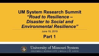 Pt: 1 Road to Resilience Research Summit: Disaster to Social and Environmental Resilience