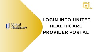 How to Login into United Healthcare Provider Portal