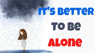 Sad Love Poems That Will Make You Cry (It's Better To Be Alone) Quotes That Will Make You Cry