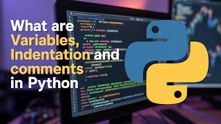 What are Variables ,Indentation and Comments in Python | Part 4