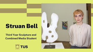 TUS Sculpture and Combined Media Student – Struan