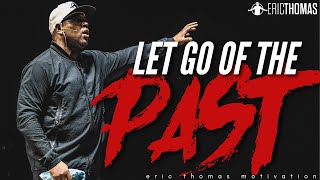 LET GO OF THE PAST - Powerful Motivational Speech