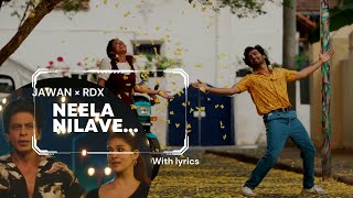 Neela Nilave  with lyrics | RDX |[RDX x JAWAN video version] | filmimirror edits