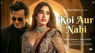 Koi Aur Nahi (Official Music Video) | AkshayKhanna, Jahnvi Kapoor |Romantic BollywoodSong 2025