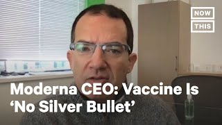 Moderna CEO Says COVID-19 Vaccine Is ‘No Silver Bullet' | NowThis