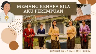 Memang Kenapa Bila Aku Perempuan | Cover by Subunit Seni Suara dan Band