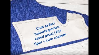 Cum sa faci hainute pentru catei/ pisici | DIY tipar + cum coasem