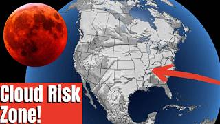 Here's Where Clouds Could RUIN The Total Lunar Eclipse...