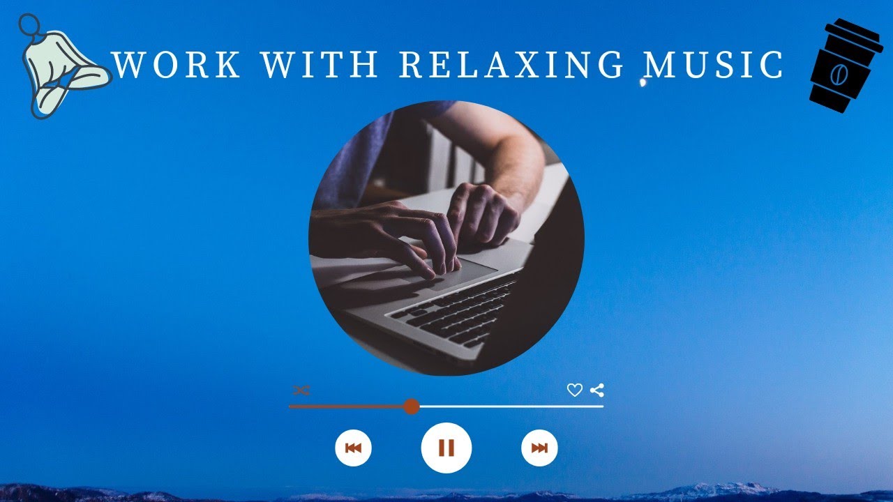 1 Hour Work With Relaxing Music, Travailler Avec Une Musique Relaxante ...