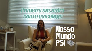 Como é a primeira consulta com um psicólogo?