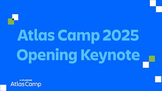 Atlas Camp 2025 | Opening Keynote