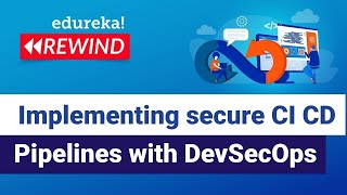 Implementing secure CI CD Pipelines with DevSecOps | DevOps Training | Edureka Rewind