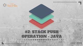 #2: How to Add Elements into Stack | Stack Push Operation | Java | WeTechie
