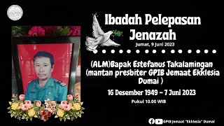 IBADAH PENGELEPASAN JENAZAH BPK. ESTEFANUS TAKALAMINGAN | GPIB JEMAAT EKKLESIA DUMAI