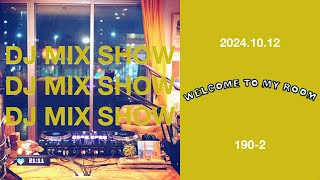 DJ MIX SHOW - Welcome to my room [190-2] Archive 2024/10/12