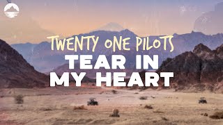 Twenty One Pilots - Tear In My Heart | Lyrics