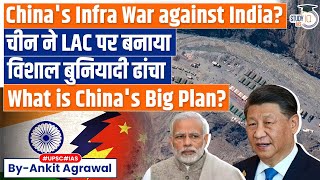 Is China Winning LAC Infra War Against India? Know All About it | IR | UPSC