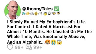 I Slowly Ruined My Ex-boyfriend‘s Life. For Context, I Dated A Narcissist For Almost 10 Months....