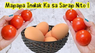 Itlog at Kamatis Pag Pinagsama Siguradong Mapapa Indak Ka sa Sobrang Sarap!!!