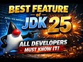 Best Features of JDK 25 Every Java Developer Must Know! 🚀 | Java 25 Highlights
