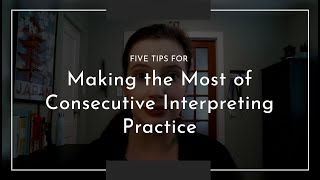 5 Tips for Practicing Consecutive Interpreting