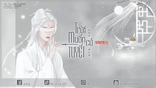 【Vietsub 31.03】Trời Muốn Có Tuyết (Thiên Dục Tuyết) – Tây Qua JUN「天欲雪 – 西瓜JUN」♫ Cổ Phong Mới Nhất ♫