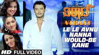 Le Le Avnu Nanna Would Be Kane Full Video Song || Viraat || Darshan, Isha Chawla, Vidisha