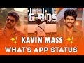 Kavin Mass moments ❤️|| Kavin Fans ||