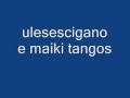 ulesesciagano e maiki cigano tangos