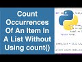 Count Occurrences Of An Item In A List Without Using count() | Python Example