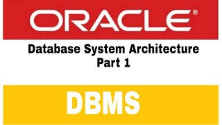 Database System Architecture Part 1