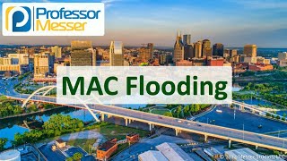 MAC Flooding - CompTIA Network+ N10-009 - 4.2