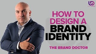 Start a Business 2019: How to Design a Brand Identity - The Brand Doctor