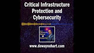 S2, EP2 - CRITICAL INFRASTRUCTURE PROTECTION AND CYBERSECURITY– Tips to Keep America Safe!