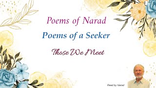 Poems of Narad - Poems of a Seeker - Those We Meet