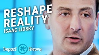 How to Take Control of Your Reality | Isaac Lidsky on Impact Theory