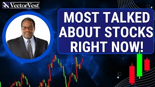 Most talked about Stocks!! Should you Buy or is it fluff? | VectorVest