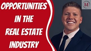 Opportunities in the Real Estate Industry | Real Estate