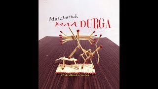 MAA DURGA || Matchstick Craft By Dibru Bikash ||