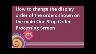 How to change the display order of the main screen in One Stop Order Processing